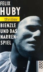 Felix Huby: Bienzle und das Narrenspiel