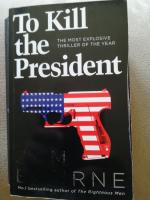 To Kill the President