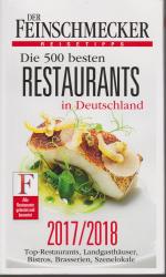 Die 500 besten Restaurants in Deutschland 2017/2018. Der Feinschmecker Reisetipps. Top-Restaurants, Landgasthäuser, Bistros, Brasserien, Szenelokale. Alle Restaurants getestet und bewertet