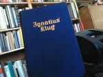 Ignatius Klug. Sein Werden Und Wirken.