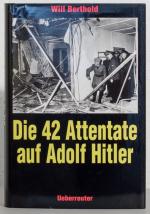 Die 42 Attentate auf Adolf Hitler