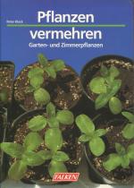 Pflanzen vermehren - Garten- und Zimmerpflanzen