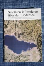 Satelliten informieren über den Bodensee. Eine Umweltdokumentation mit Satelliten-, Flugzeug- und Geländedaten