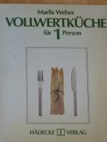 Marlis Weber: Vollwertküche für 1 Person Marlis Weber: Vollwertküche für 1 Person