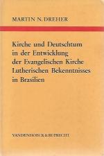 Kirche und Deutschtum in der Entwicklung der Evangelischen Kirche Lutherischen Bekenntnisses in Brasilien