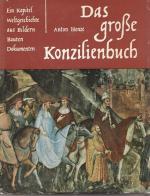 Das große Konzilienbuch. Ein kapitel Weltgeschichte aus Bildern, Bauten, Dokumenten.