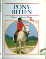 Ponyreiten -  Rassen, Haltung, Pflege