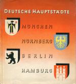 Deutsche Hauptstädte. München, Nürnberg, Berlin, Hamburg