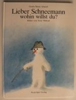 Lieber Schneemann, wohin willst du? Eine Geschichte (signiert!)