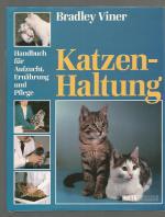 Katzenhaltung - Aufzucht, Ernährung und Pflege / Katzen