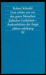 Gott schütz uns vor den guten Menschen. Jüdisches Gedächtnis – Auskunftsbüro der Angst