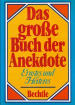 Das große Buch der Anekdote - Ernstes und Heiteres