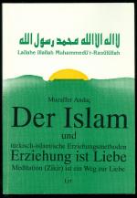 Der Islam und türkisch-islamische Erziehungsmethoden. Erziehung ist Liebe. Mesitation (Zikir) ist ein Weg der Liebe.