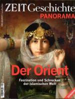 ZEIT-Geschichte Panorama 1/2017: Der Orient. Faszination und Schrecken der islamischen Welt