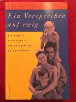 Ein Versprechen auf ewig. Die Familie - Leidenschaft und Vernunft im Zusammenleben