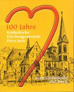 100 Jahre katholischen Kirchengemeinde Herz Jesu  [mit Widmungen der Pfarrer]