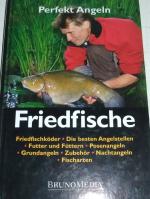 Perfekt Angeln, Friedfische, Friedfischköder, besten angelstellen, Futter und Füttern, Posenangeln, Grundangeln, Zubehör, Nachtangeln, Fischarten