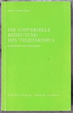 Die universelle Bedeutung des Vegetarismus im Kreislauf alles Lebendigen : eine geistig-biologische Skizze. Anna Martens.