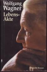 Wolfgang Wagner: Lebens-Akte : Autobiogr
