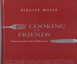 Cooking for Friends : Prominente kochen ihre Lieblingsrezepte Birgitt Wolff