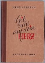 Erna Därmann: Gib acht auf dein Herz : F