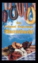 Die Original Bayerische Wurstkuchl/Spezialitäten zum Selbermachen