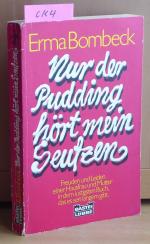 Erma Bombeck: Nur der Pudding hört mein 