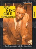 Nat King Cole - Unforgettable. Leben und Geheimnis des Nat King Cole. Das Pianowunder mit der Samtstimme.