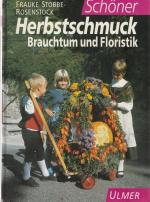 Schöner Herbstschmuck. Brauchtum und Floristik.