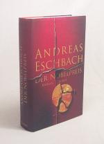 Andreas Eschbach: Der Nobelpreis : Roman Andreas Eschbach: Der Nobelpreis : Roman