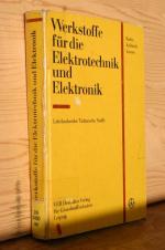 Werkstoffe für die Elektrotechnik und Elektronik - Mit 216 Bildern, 118 Tabellen und 22 Anlagen (Reihe: Technische Stoffe. Lehrbuchreihe für die Ausbildung von Ingenieuren)