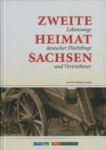 Zweite Heimat Sachsen - Lebenswege deutscher Flüchtlinge und Vertriebener ! ORIGINAL EINGESCHWEIßT, WIE NEU !