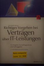 Richtiges Vorgehen bei Verträgen über IT-Leistungen - Ein Ratgeber für Auftragnehmer und Auftraggeber