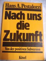 Pestalozzi, Hans A: Nach uns die Zukunft