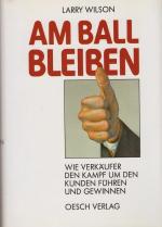 Larry Wilson: Am Ball bleiben: Wie Verkä