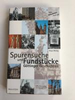 Spurensuche und Fundstücke - Göttinger Geschichten