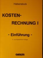 Haberstock, Dr. Lothar: Kostenrechnung I Haberstock, Dr. Lothar: Kostenrechnung I