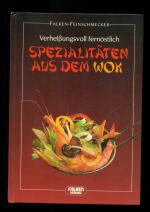 Verheißungsvoll fernöstlich / Spezialitäten aus dem Wok