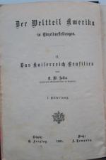 Sellin, A. W. Das Kaiserreich Brasilien. Erste Ausgabe. 2 in 1 Bd. Leipzig, Freytag und Prag, Tempsky, 1885. * Mit 89 (23 ganzseit.) Textholzschn. und 5 Karten. * 5 Bl., 240 S.; 3 Bl., 229 S. Original Leineneinband.