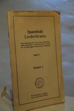 Spannhofs Liederkranz Eine Sammlung alter und neuer Volksweisen sowie klassischer u.Moderner Chöre und Lieder für 4-Stimmingen Frauenchor bearbeitet Band 1 Sopran 1