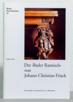 Der "Basler Ratstisch" von Johann Christian Frisch: Staatskunst und Schnitzkunst um 1675