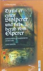 Da tat er einen Stolperer und fiel herab vom Olperer - Marterlsprüche und Grabinschriften aus den Alpen. Kleine Sammlung