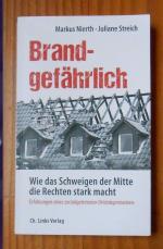 Brandgefährlich - Wie das Schweigen der Mitte die Rechten stark macht - Erfahrungen eines zurückgetretenen Ortsbürgermeisters