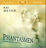 Kai Meyer: Phantasmen // 1 mp3 CD gelese