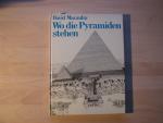 David Macaulay: Wo die Pyramiden stehen