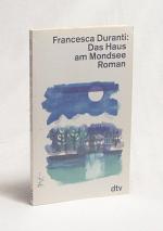 Francesca Duranti: Das Haus am Mondsee : Francesca Duranti: Das Haus am Mondsee :