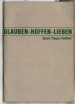 Glauben - Hoffen - Lieben : Drei-Tage-Gebet mit Pater Kentenich, dem Gründer des Schönstattwerks. E. Badry, Joseph Kentenich.