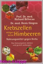 Krebszellen mögen keine Himbeeren : Nahrungsmittel gegen Krebs : das Immunsystem stärken und gezielt vorbeugen.