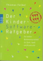 Der Kinder-Software-Ratgeber. Die besten Multimediaprodukte für Spiel, Spaß und Kreativität