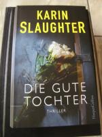 Karin Slaughter: Die gute Tochter